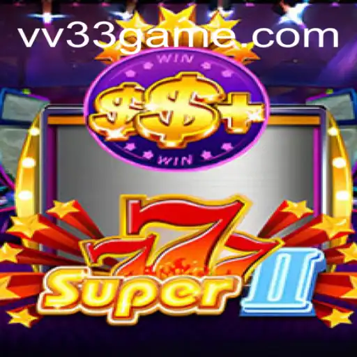 Descubra o Empolgante Mundo de Super777II com VV33.COM