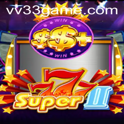 Descubra o Empolgante Mundo de Super777II com VV33.COM